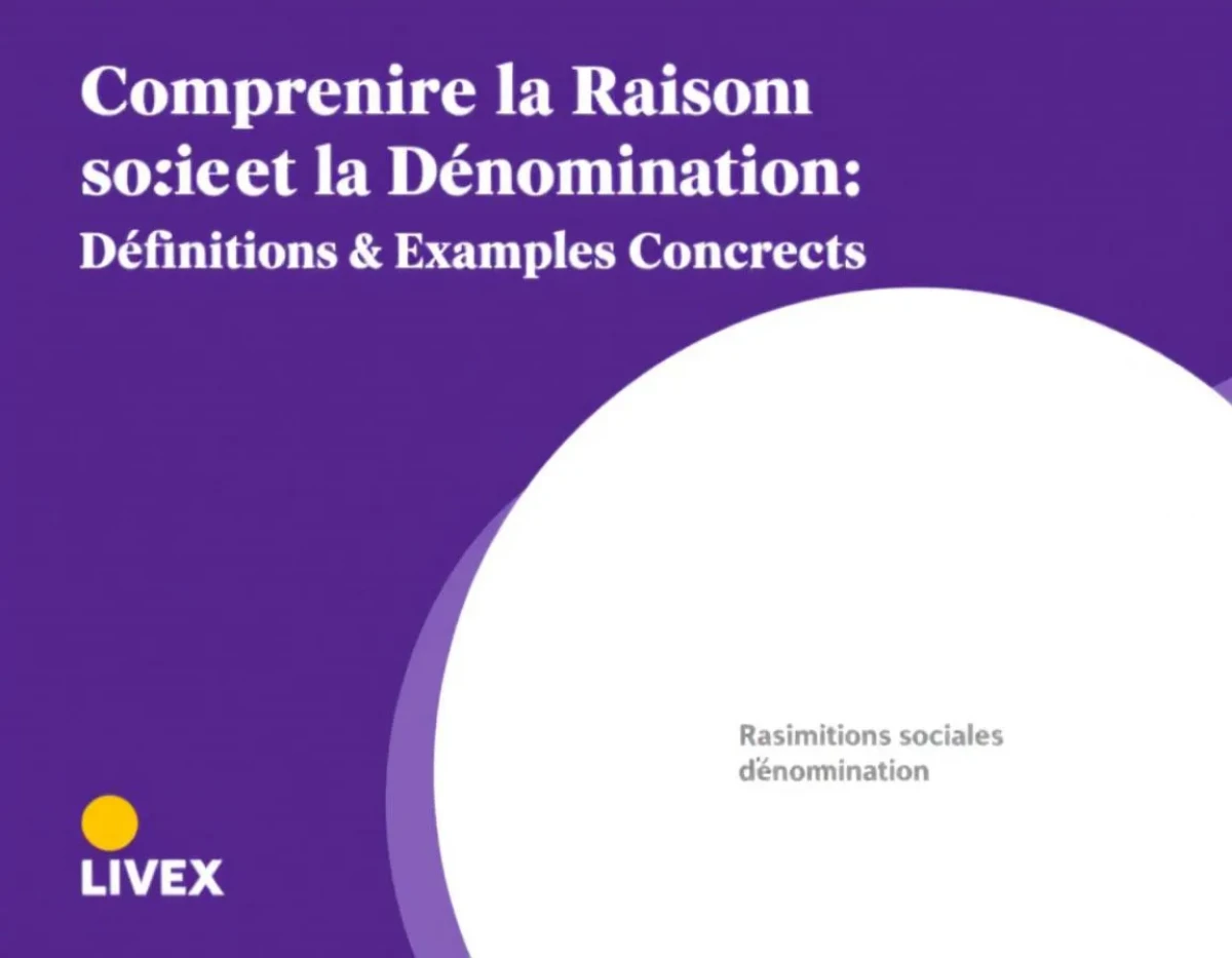 Comprendre la Raison Sociale et la Dénomination : Définitions Claires et Exemples Concrets